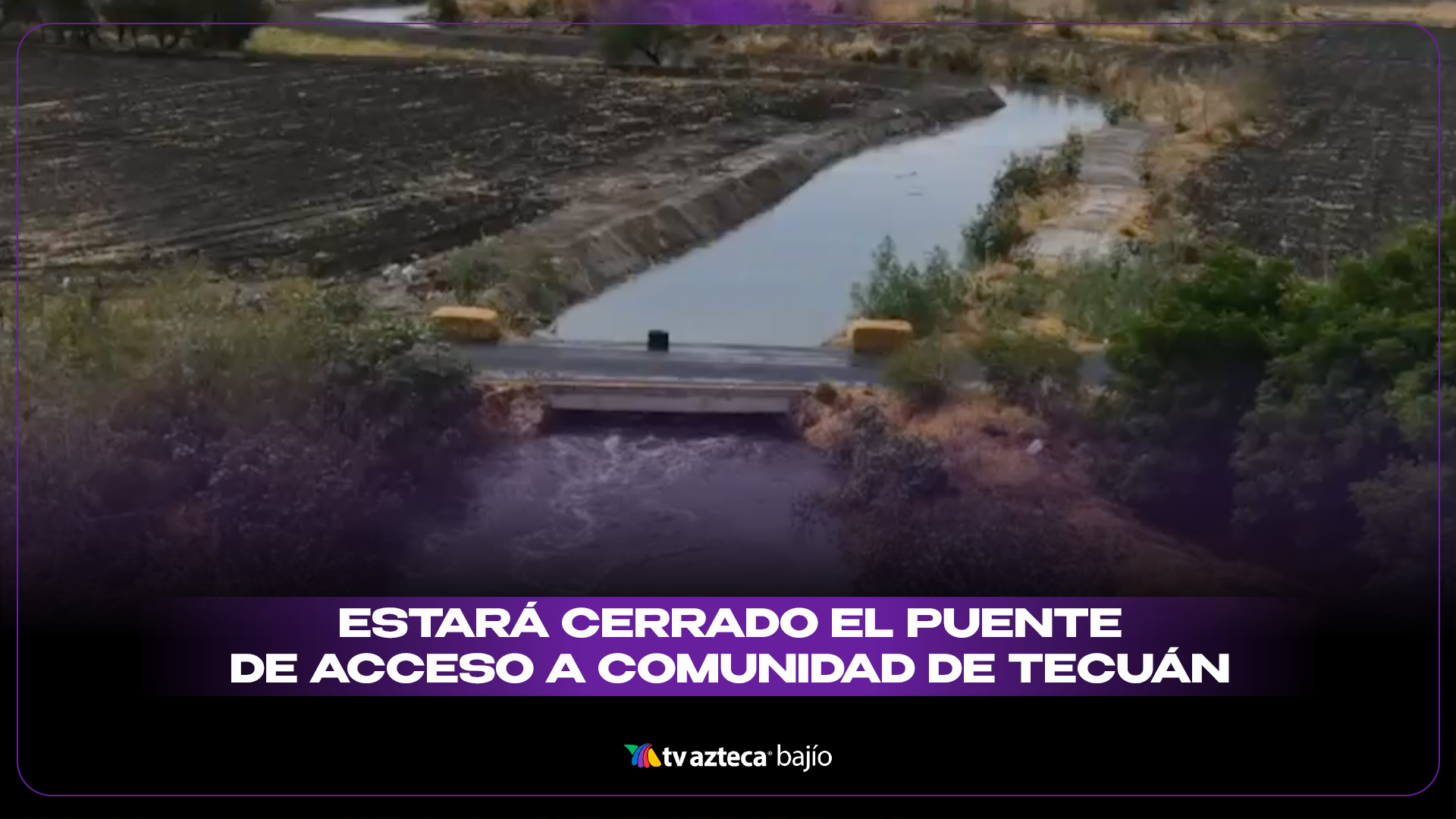 Cierran puente de acceso a la comunidad Tecuán en Manuel Doblado por ...