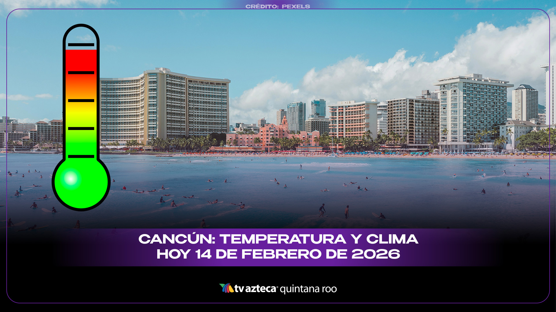 Clima en Cancún hoy 14 de febrero de 2026: temperatura y pronóstico