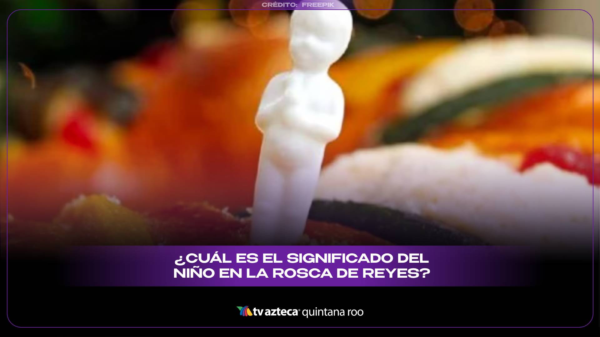 ¿Por qué se pone el muñeco en la rosca de reyes? Este es su significado