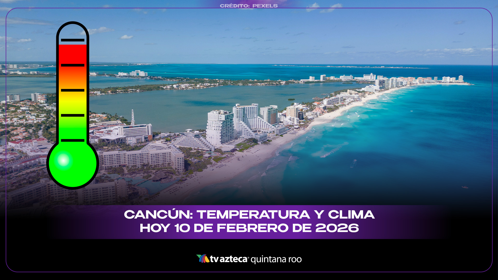 Clima en Cancún hoy 10 de febrero de 2026: temperatura y pronóstico
