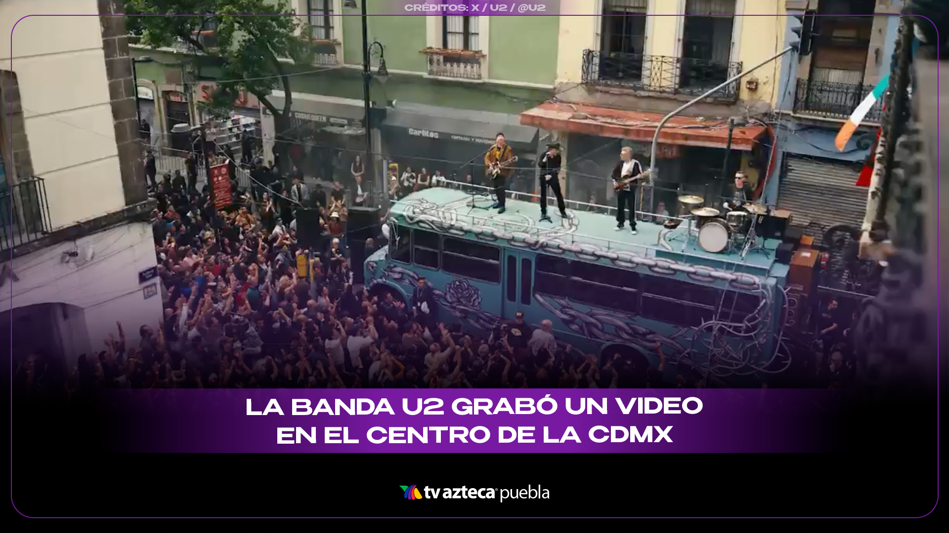 U2 graba nuevo video musical en el Centro Histórico de la CDMX y sorprende a fans.