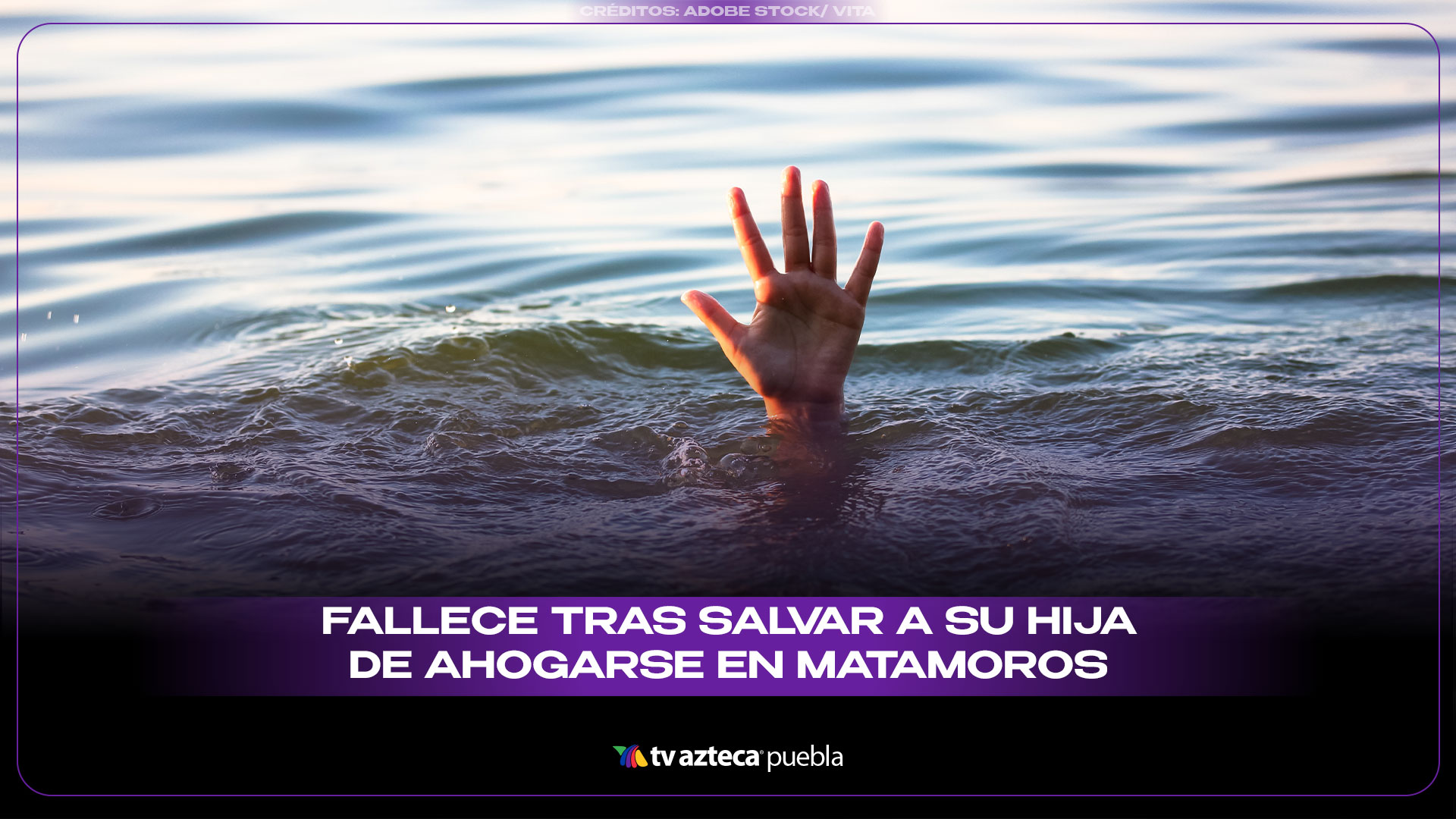 Muere tras salvar a su hija de ahogarse en Matamoros