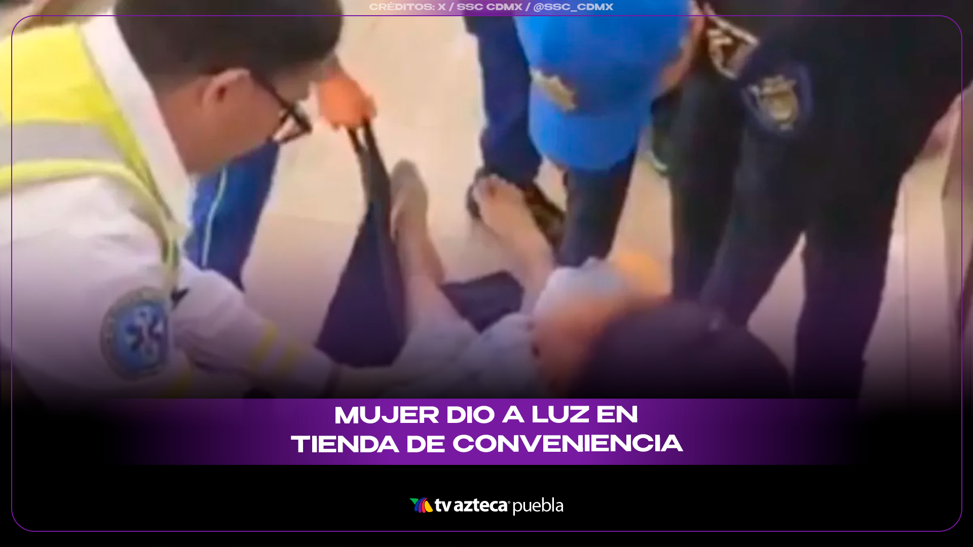 Mujer da a luz en tienda de conveniencia en Coyoacán.