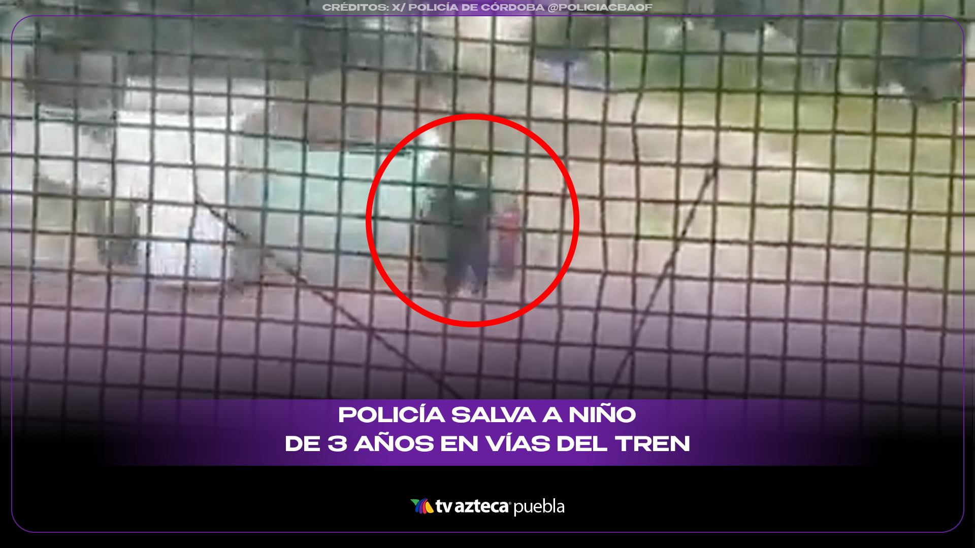 Policía salva a niño de 3 años en vías del tren en Córdoba y evita tragedia en segundos