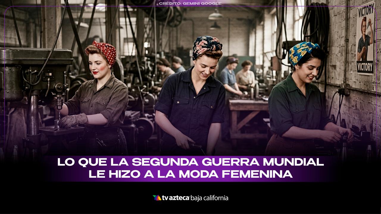 Segunda Guerra Mundial la moda femenina cambia por necesidad