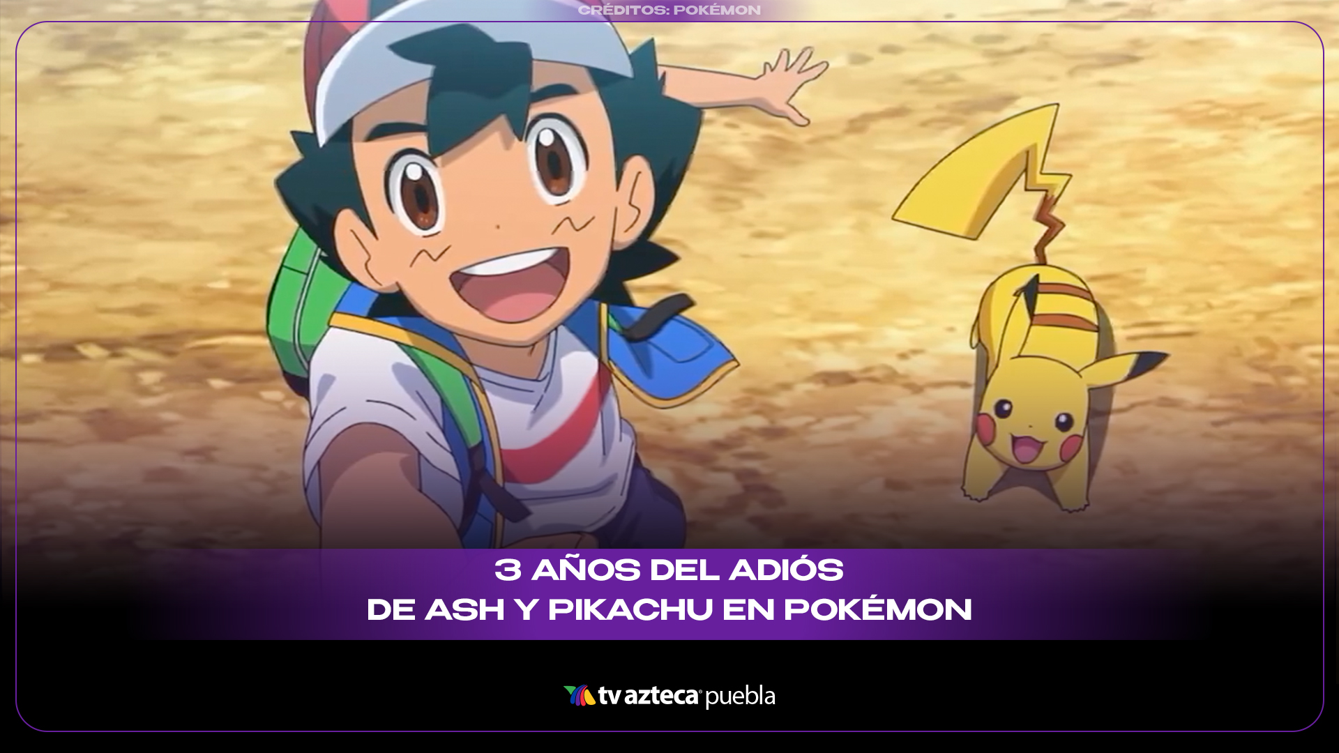 Hoy se cumplen 3 años del último episodio de Ash y Pikachu