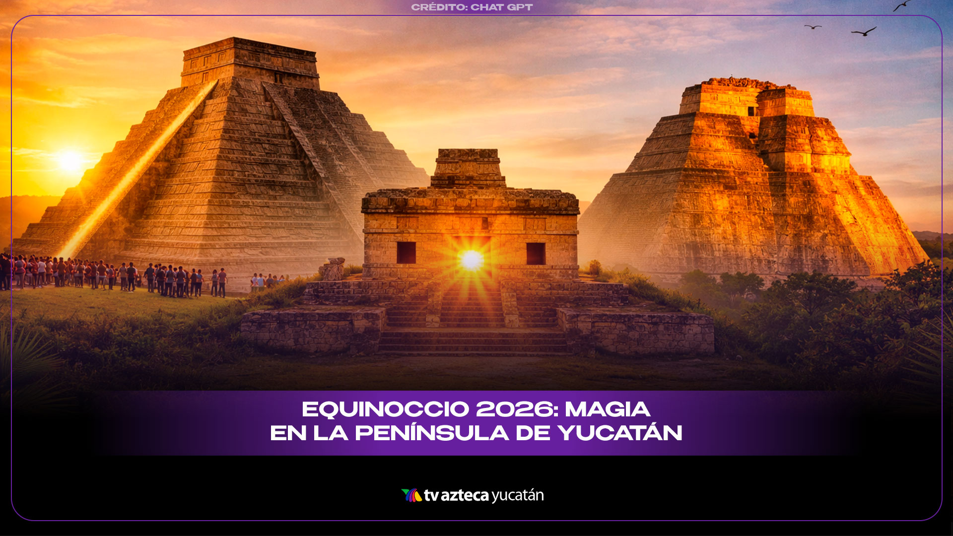 Equinoccio de primavera 2026: 3 zonas arqueológicas en Yucatán para verlo
