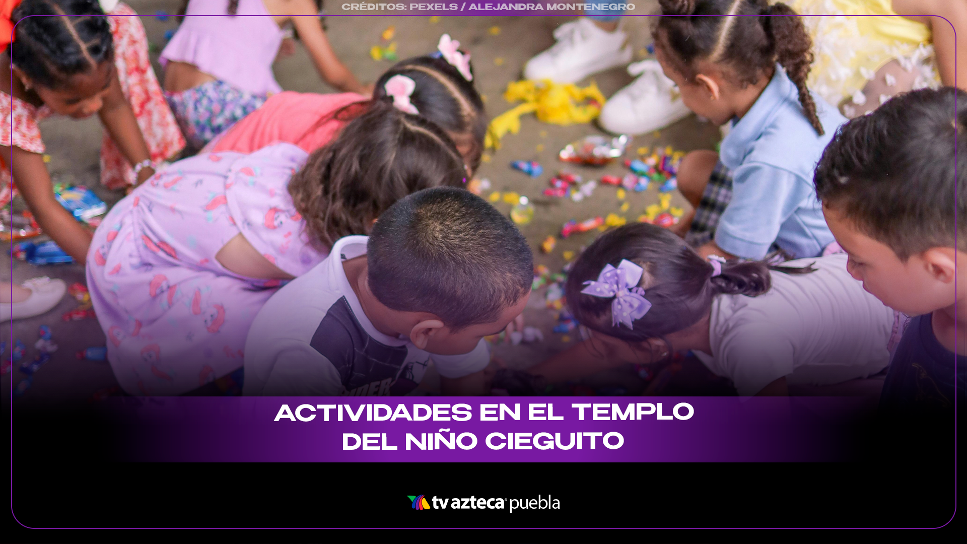 Celebran el Día del Niño con actividades en el Templo del Niño Cieguito.