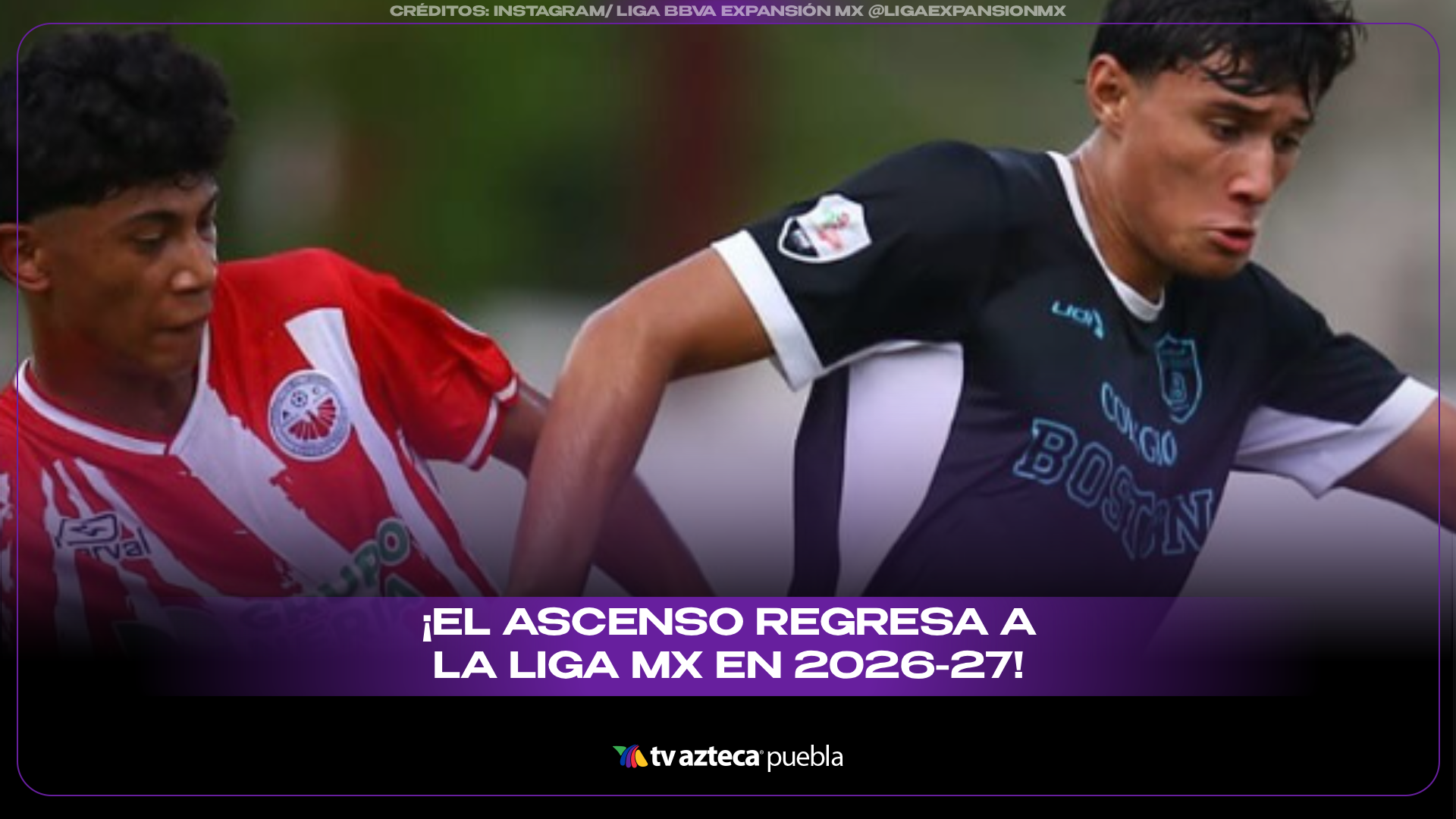 El ascenso vuelve a la Liga MX en 2026-27