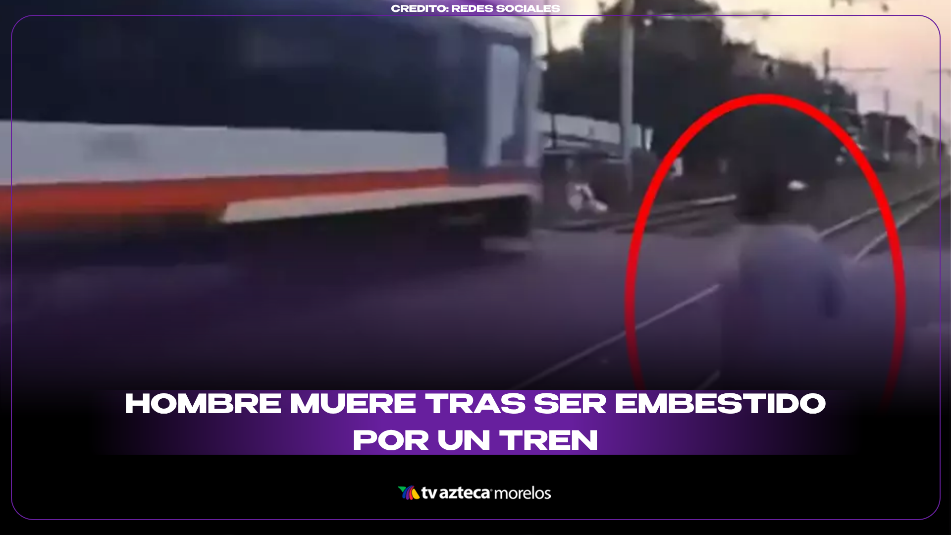 Hombre muere tras ser embestido por un tren
