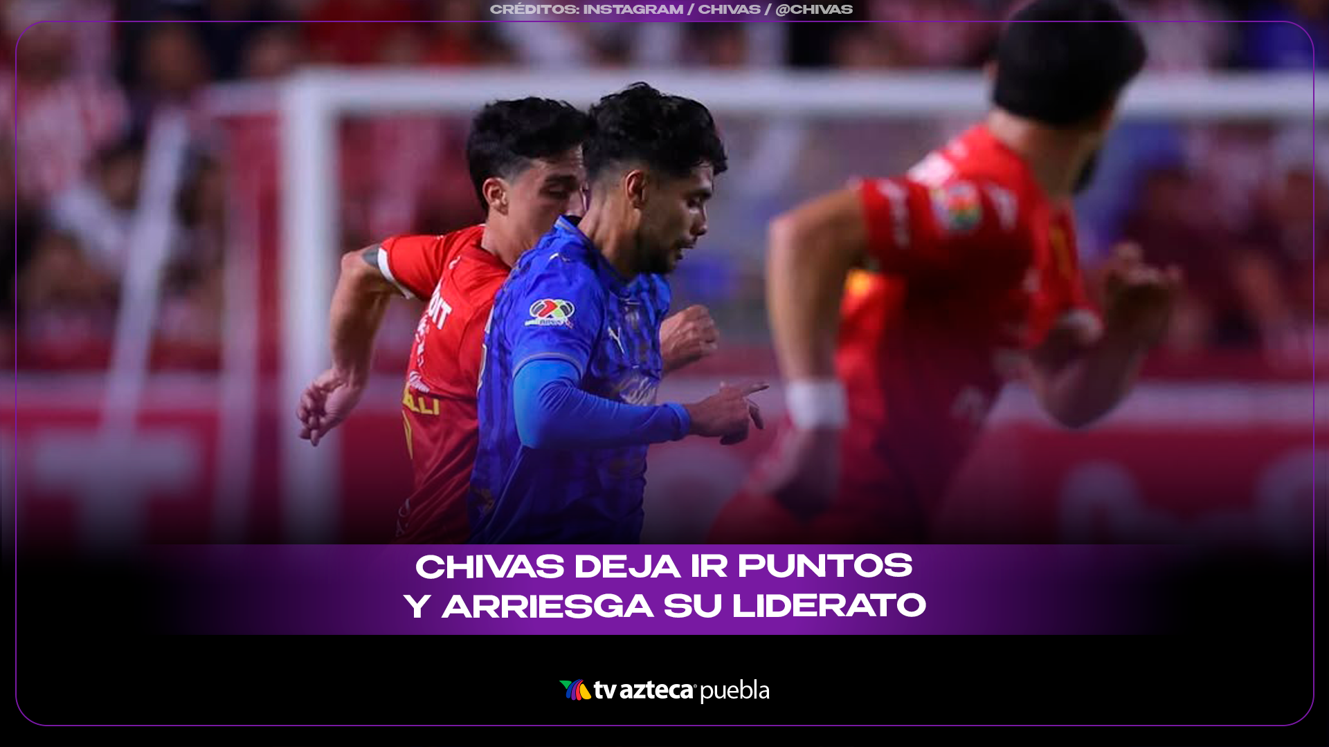 Necaxa y Chivas de Guadalajara empatan sin goles en duelo clave del Clausura 2026.