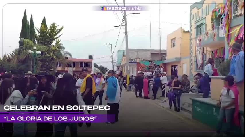 Así se vive la 'Gloria de los Judíos' en Soltepec, Puebla HOY sábado