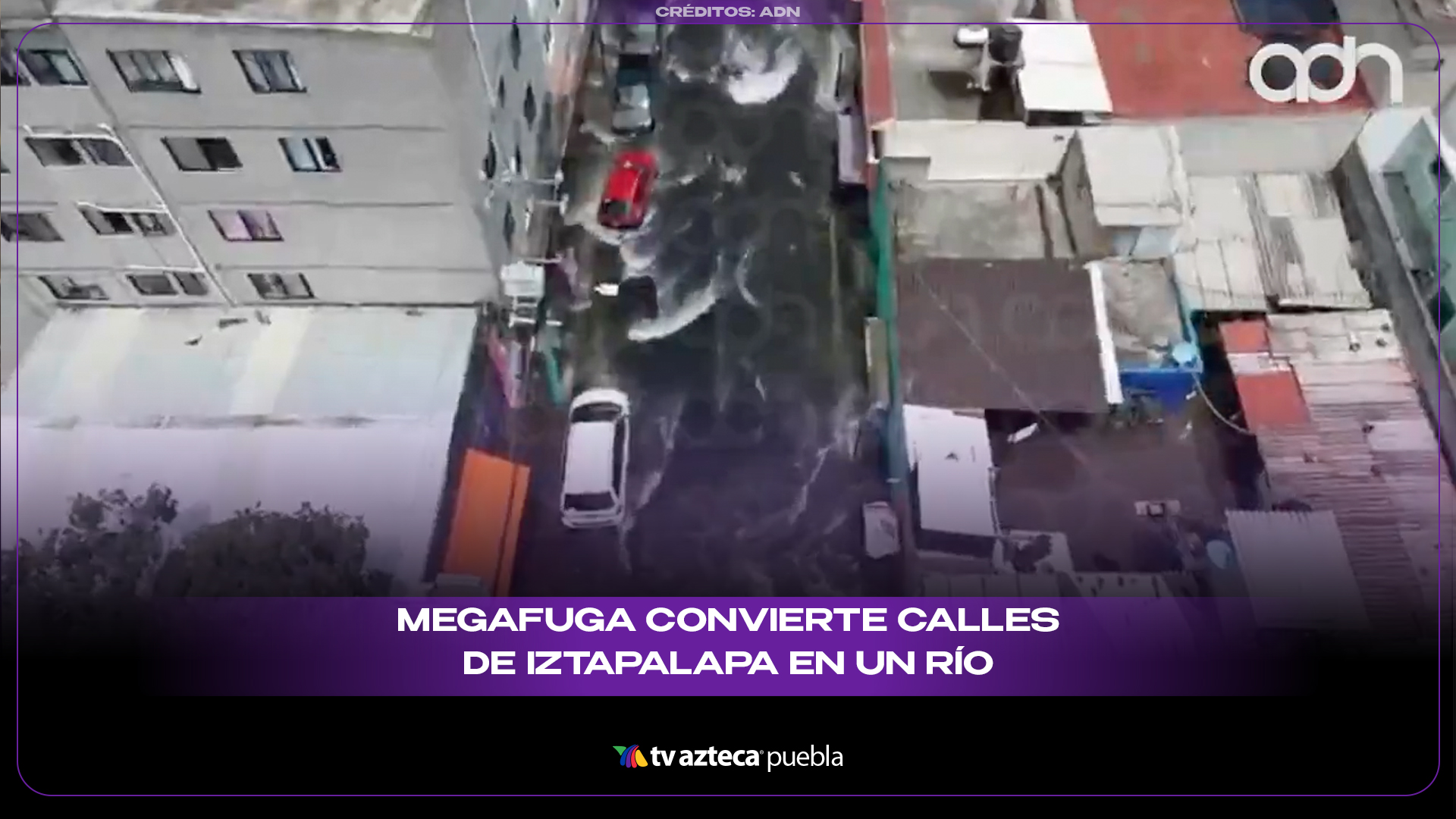 Megafuga convierte calles de Iztapalapa en un río de agua potable