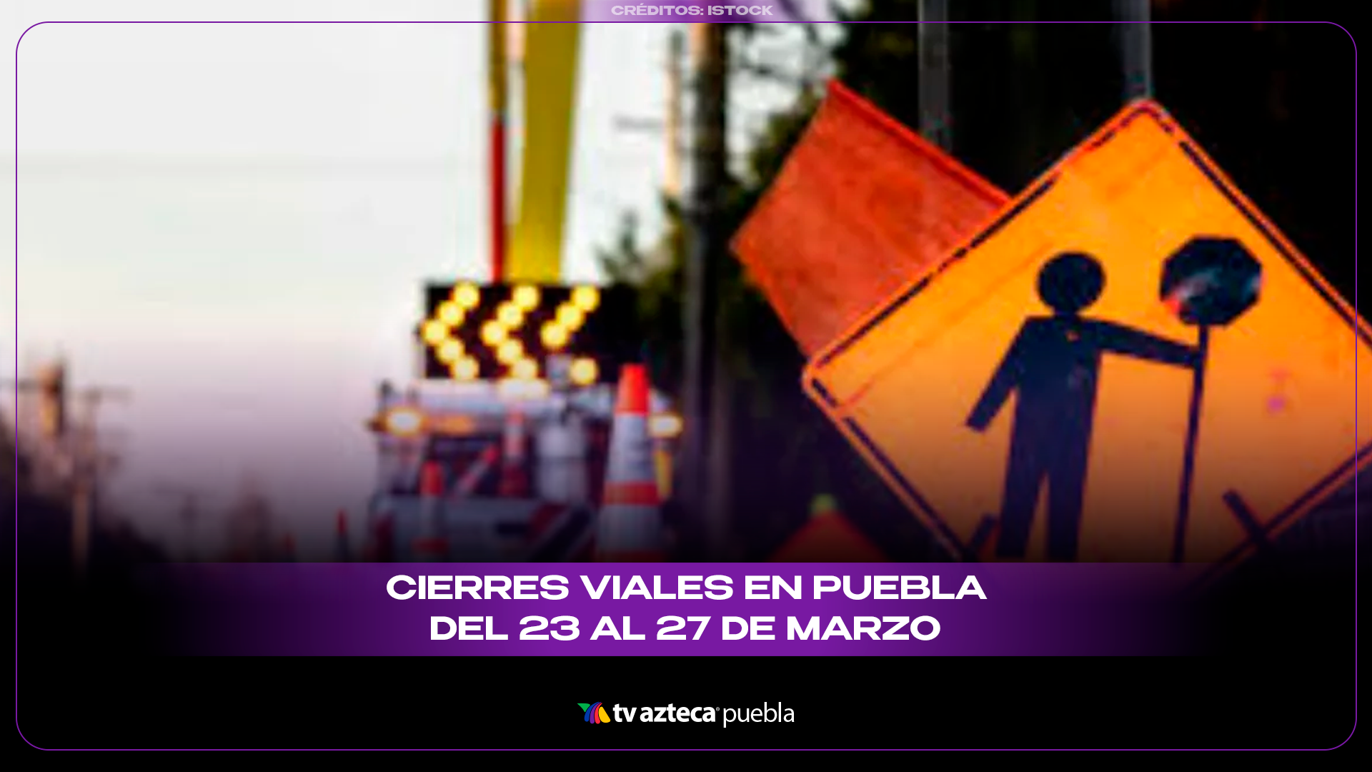 Cierres viales del 23 al 27 de marzo en Puebla: obras afectan Diagonal Defensores y otras zonas.