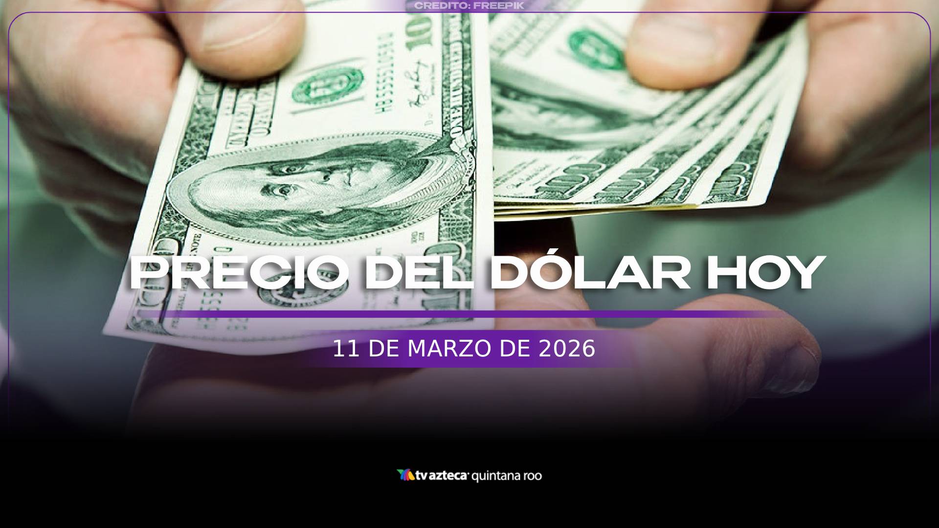 Compra Hoy Precio del DÓLAR hoy 11 de marzo en Cancún: ¿A cuánto está la compra y ...