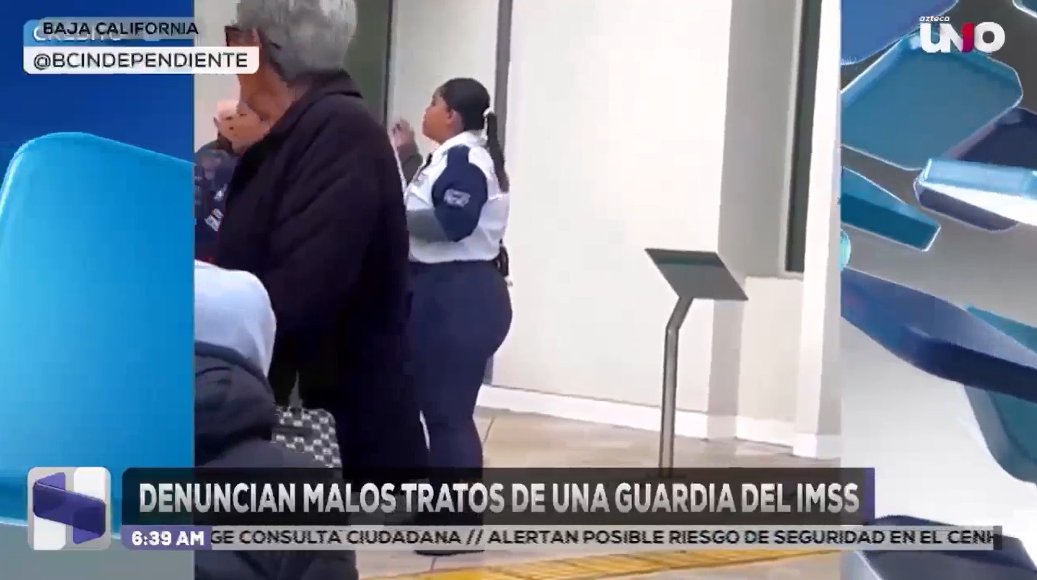 Denuncian malos tratos de una guardia del IMSS en Baja California