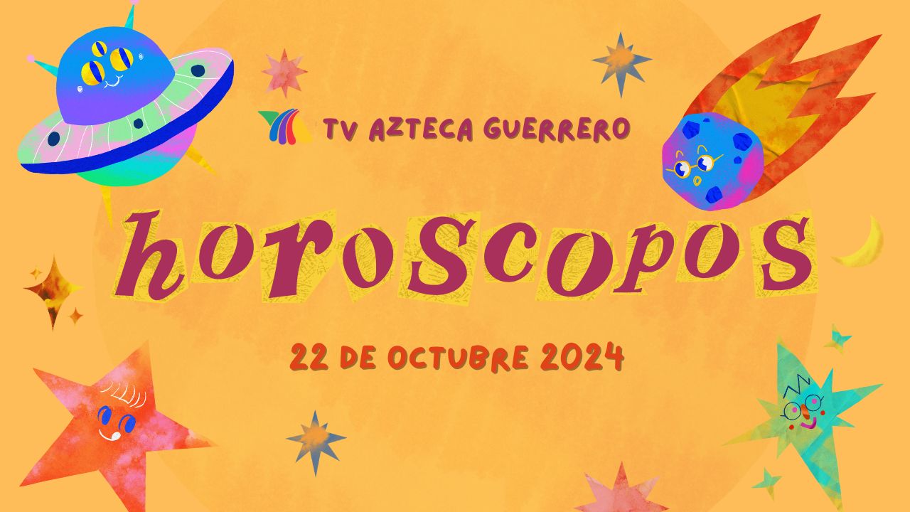Horóscopos hoy martes 22 de octubre 2024 en Guerrero