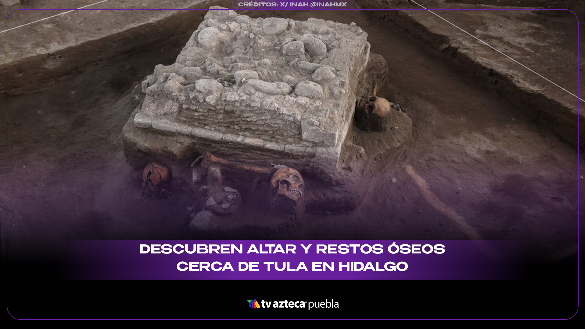 Hallan altar con ofrendas humanas cerca de la Zona Arqueológica de Tula