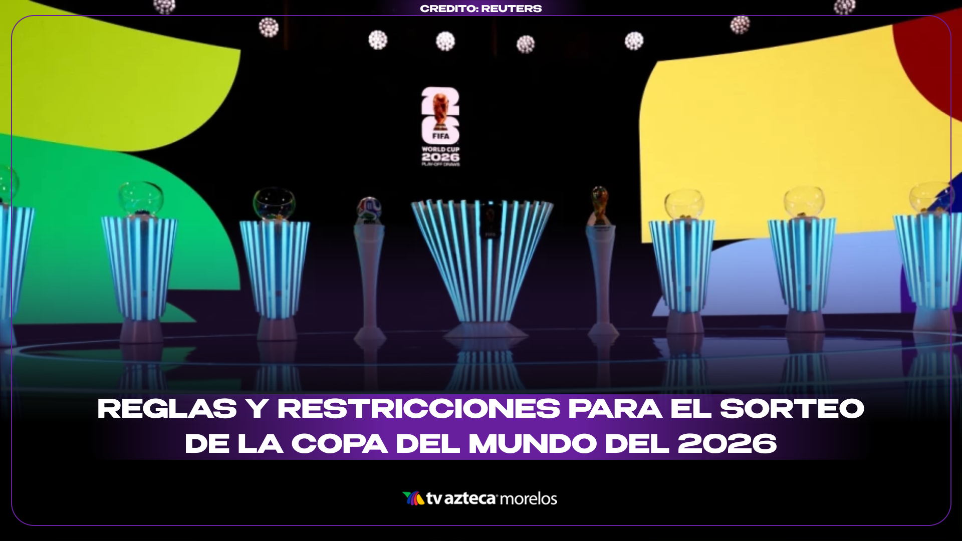 Reglas y restricciones para el sorteo de la Copa del Mundo del 2026