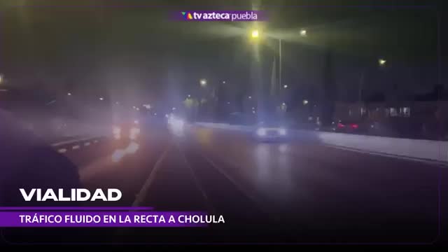 Sin tráfico en la Recta a Cholula, pero llaman a extremar precauciones y evitar exceso de velocidad
