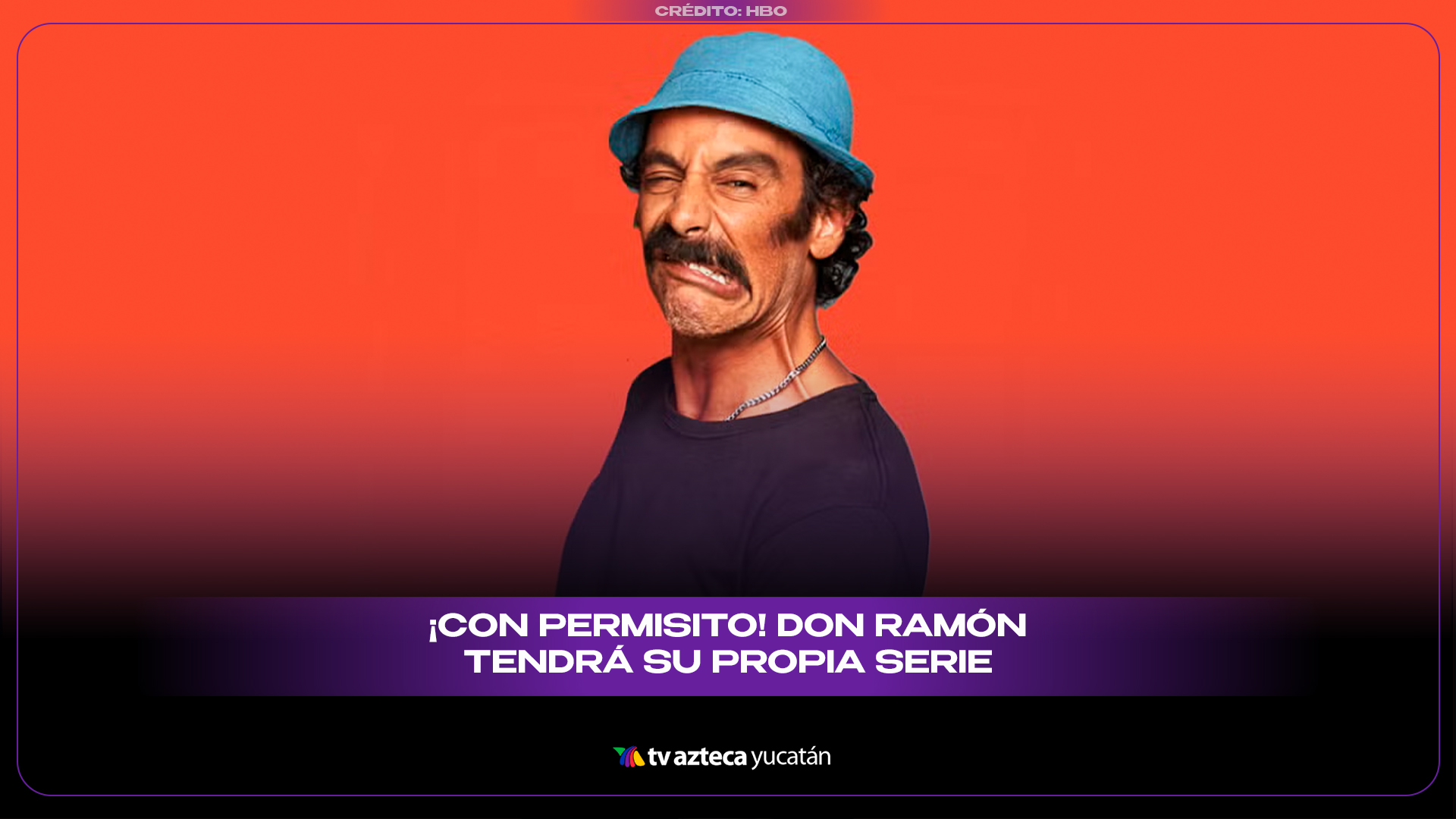 La serie de Don Ramón llegará a HBO Max