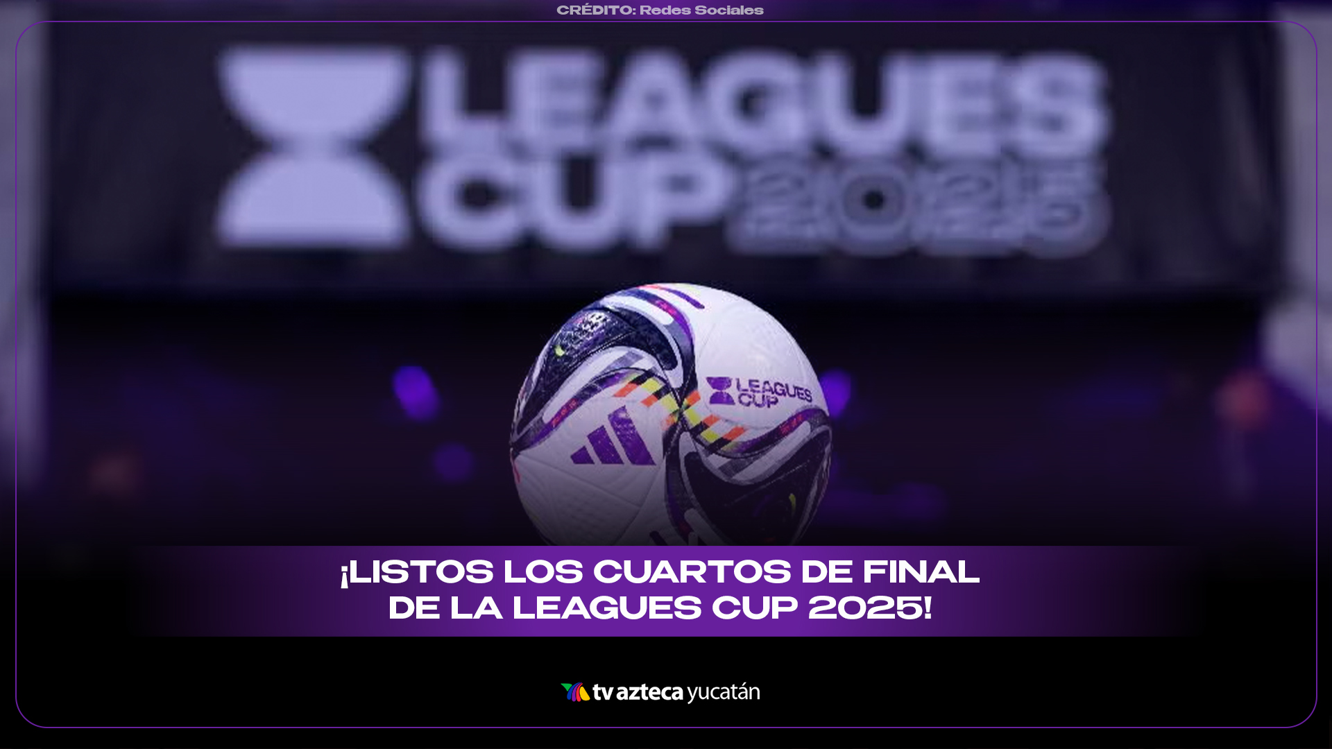Leagues Cup 2025: Así se jugarán los cuartos de final entre Liga MX y MLS
