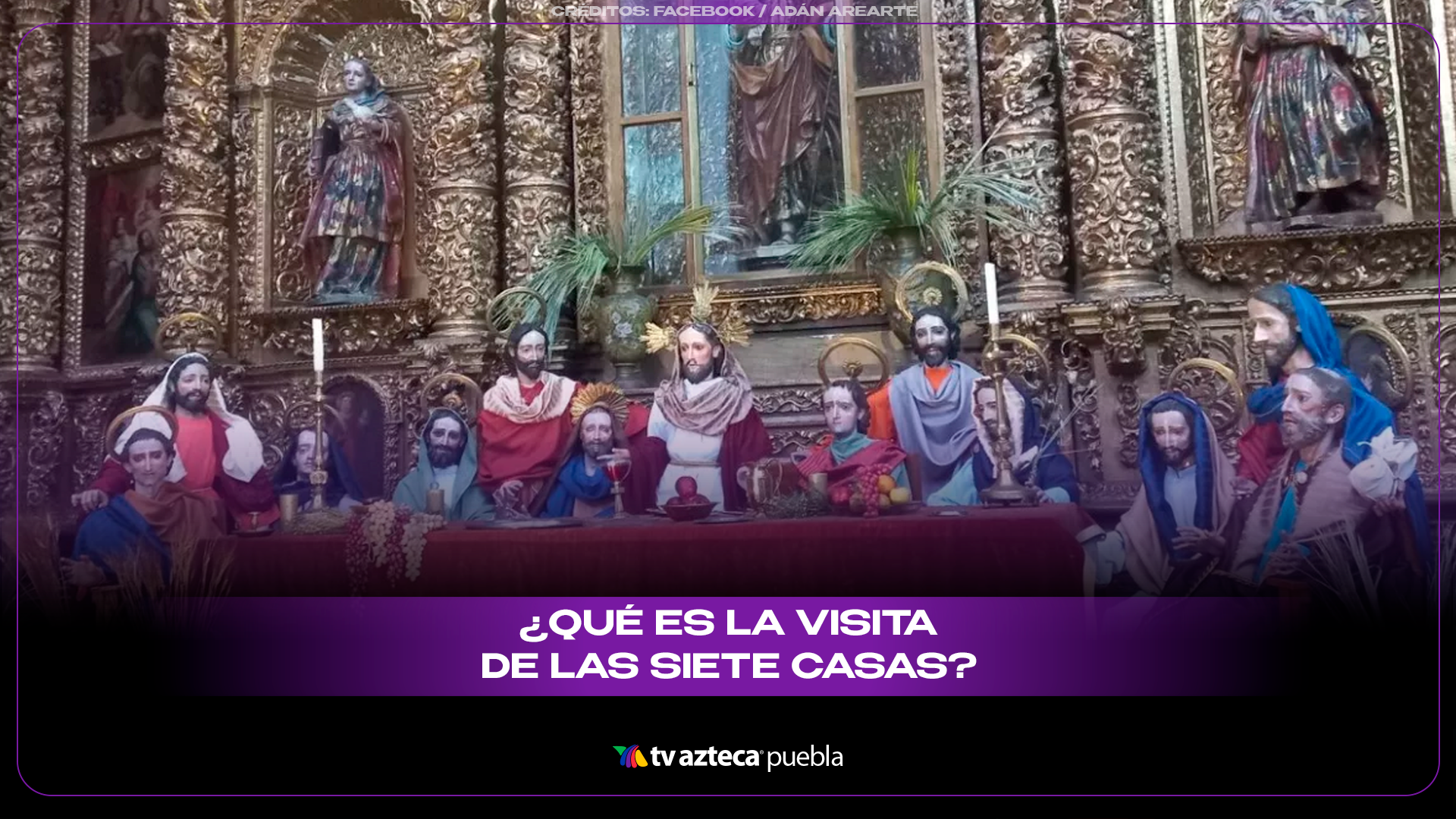 ¿Por qué se visitan siete templos en Semana Santa? El significado de esta tradición.