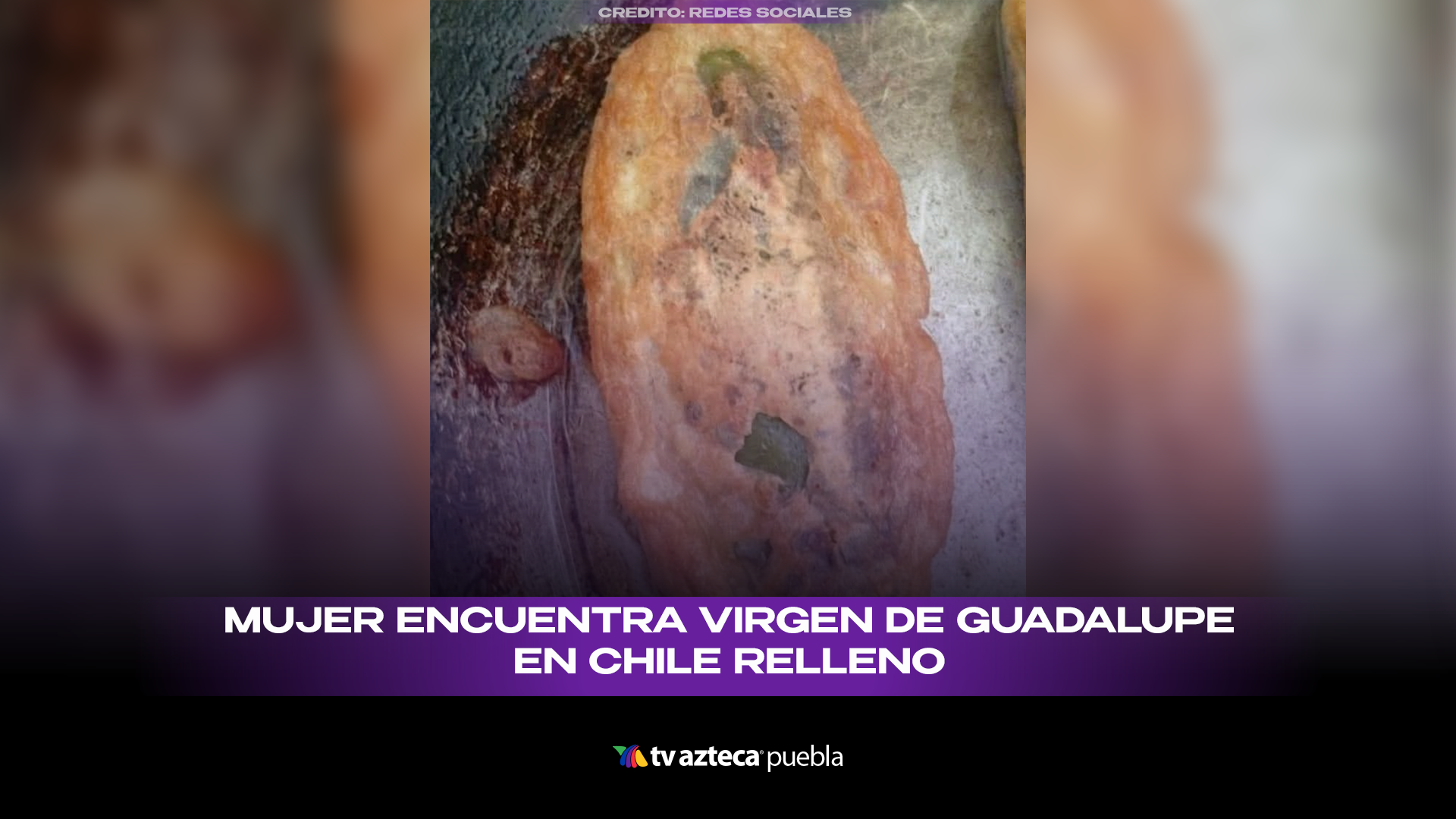 Virgen de Guadalupe aparece en chile relleno y desata debate en redes