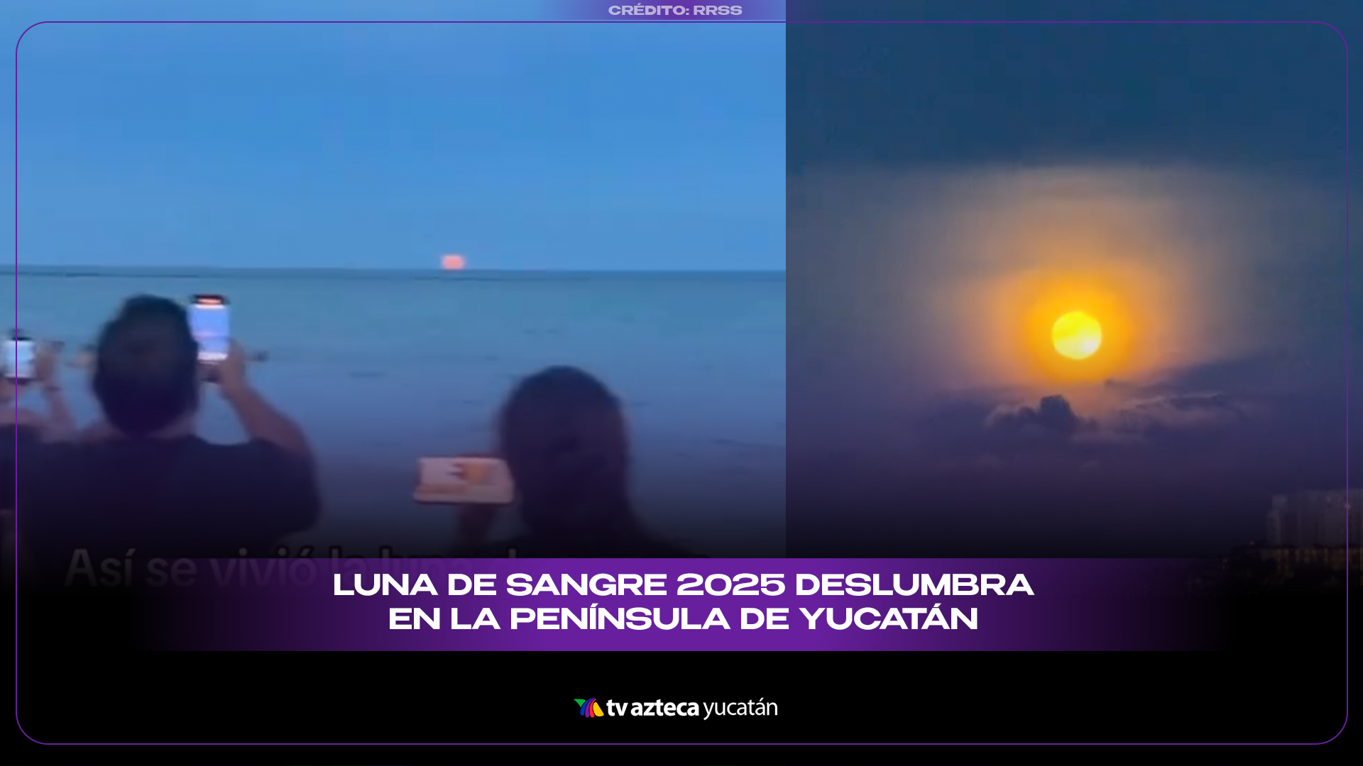 Así se vivió la Luna de Sangre 2025 en la península de Yucatán: eclipse ...