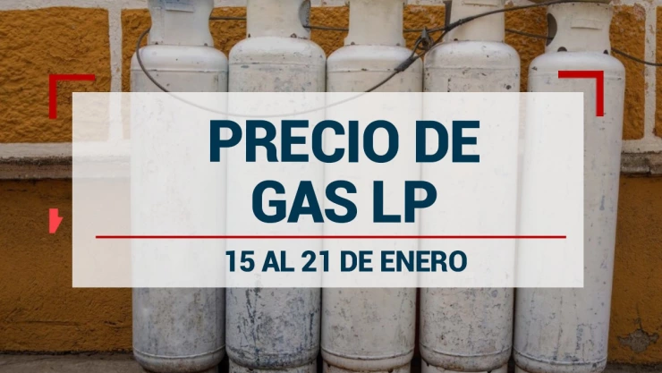 precios gas lp del 15 al 21 de enero 2023