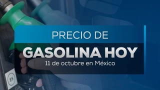 Precio de gasolina 2025 al 11 de octubre en México