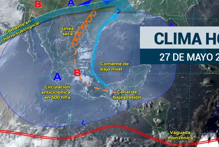 Clima en México hoy 27 de mayo de 2024