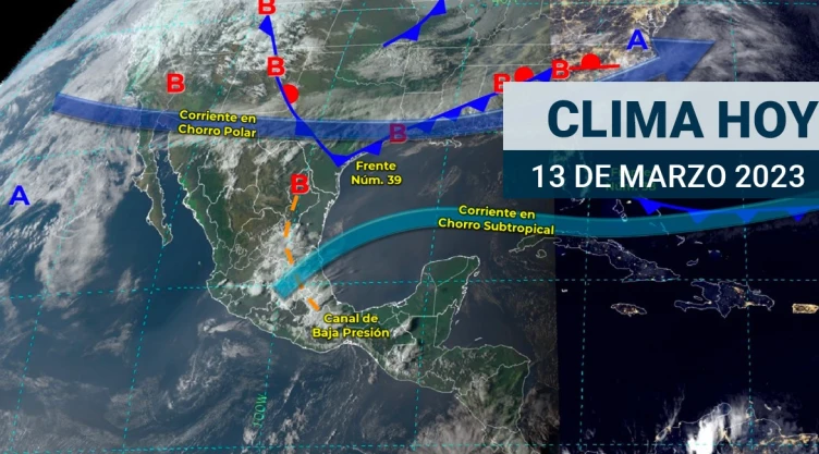 Clima en México 13 de marzo Se esperan lluvias en todo el país ¡Abrígate!