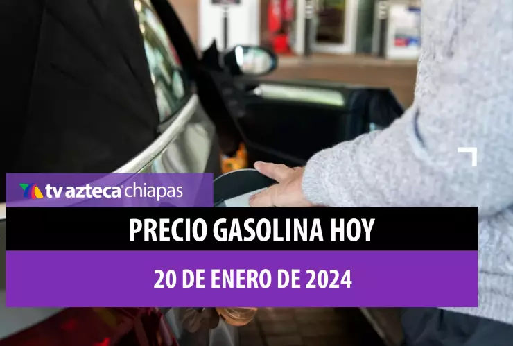 Precio gasolina Chiapas hoy