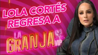 ¿Regresa Lolita Cortés a La Granja VIP.jpg