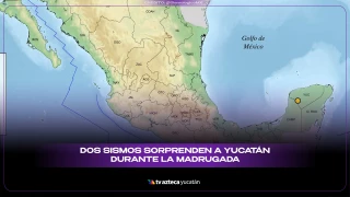 Tiembla DOS VECES en Yucatán: ¿Qué pasó y que dicen expertos sobre los SISMOS?