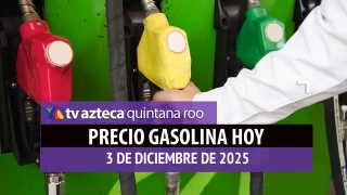 Inicia el día con el tanque lleno: Precio de la gasolina en Quintana Roo HOY, miércoles 3 de diciembre de 2025