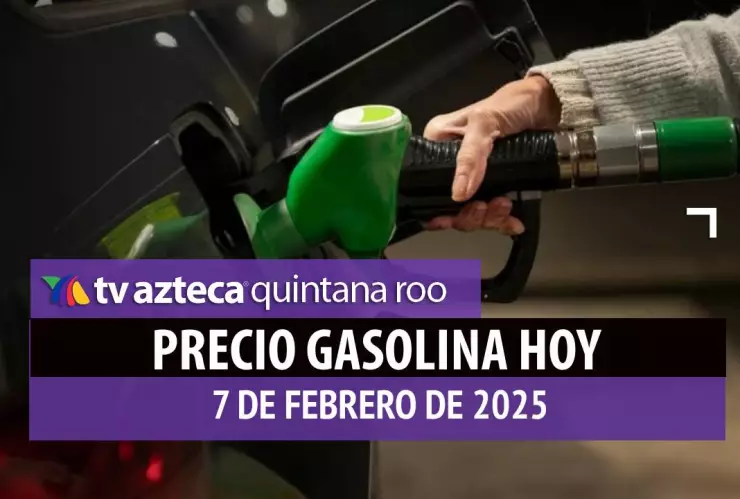 Gasolina hoy en Quintana Roo_ precio magna, premium y diésel 7 de febrero de 2025.jpg