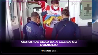 Menor de 17 años tiene parto prematuro en casa en Torreón