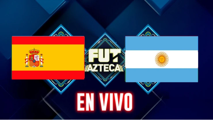 España vs Argentina EN VIVO y GRATIS por TV Azteca.