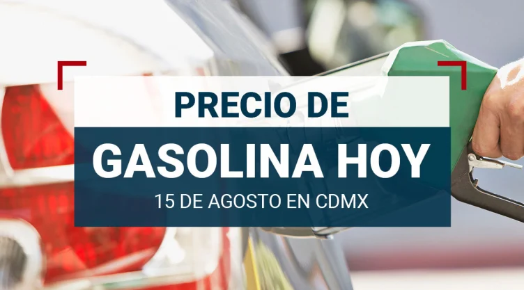 precio-gasolina-hoy-15-agosto-2024