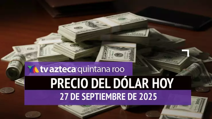 Aprovecha y cambia: Este es el precio del dólar la mañana de HOY, sábado 27 de septiembre de 2025