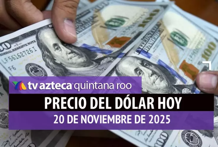 Precio del dólar HOY, jueves 20 de noviembre 2025: Así se encuentra el tipo de cambio ante el peso mexicano