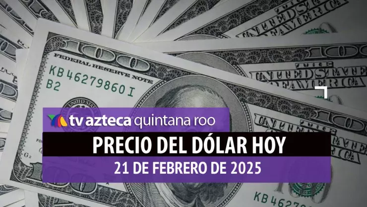 Precio del dólar en Cancún hoy; tipo de cambio el viernes 21 de febrero de 2025.jpg