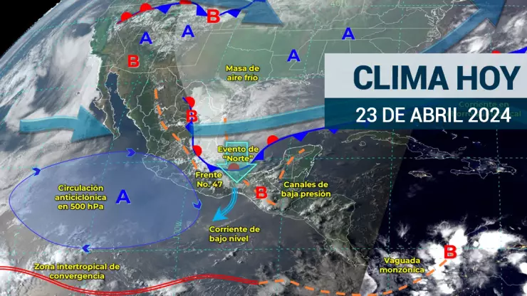 Clima en México hoy 23 de abril de 2024