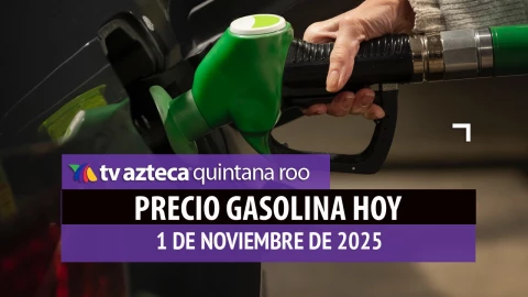 Aprovecha el inicio de mes: Este es el precio de la gasolina en Quintana Roo hoy, sábado 1 de noviembre de 2025