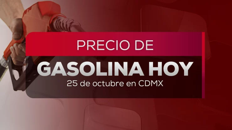 Precio de la gasolina 25 de octubre 2025