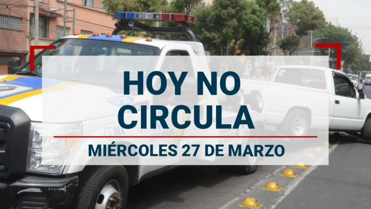 ¿Tu auto transita o no? Autos que descansan el 27 de marzo por el Hoy No Circula en CDMX