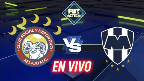 Xejajú vs Rayados de Monterrey