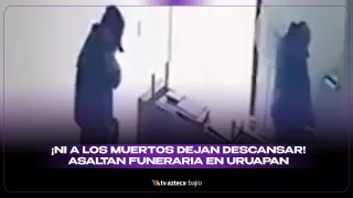 ¡Ni a los muertos dejan descansar! Asaltan funeraria en Uruapan.jpg